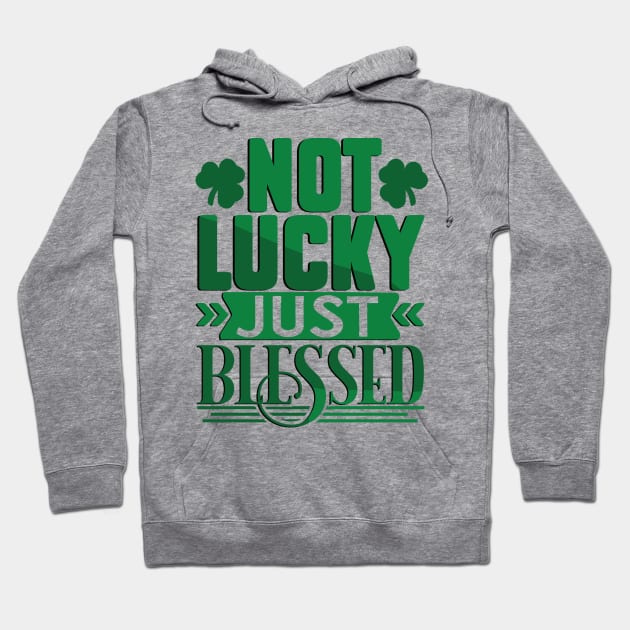 Not Lucky Just Blessed Hoodie by MZeeDesigns